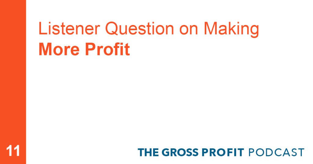 Listener Question on Making More Profit