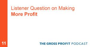 Listener Question on Making More Profit